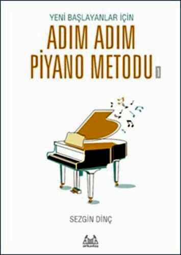 Sezgin DİNÇ Yeni Başlayanlar İçin Adım Adım Piyano Metodu 1